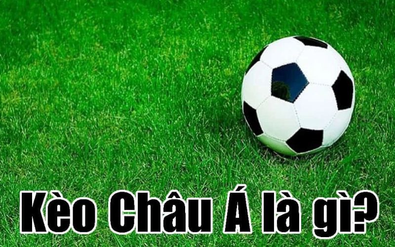 Khái niệm kèo châu Á là gì
